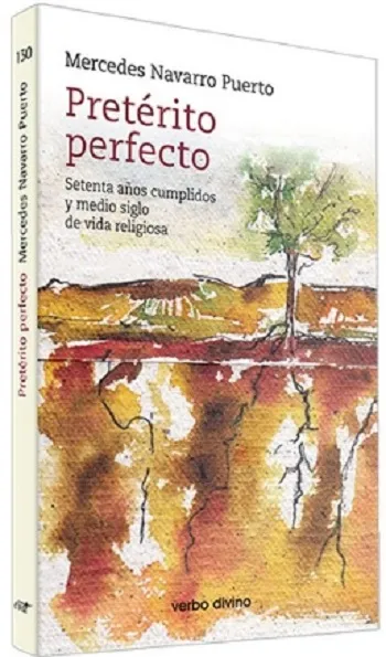 Pretérito Perfecto. Setenta años cumplidos y medio siglo de vida religiosa