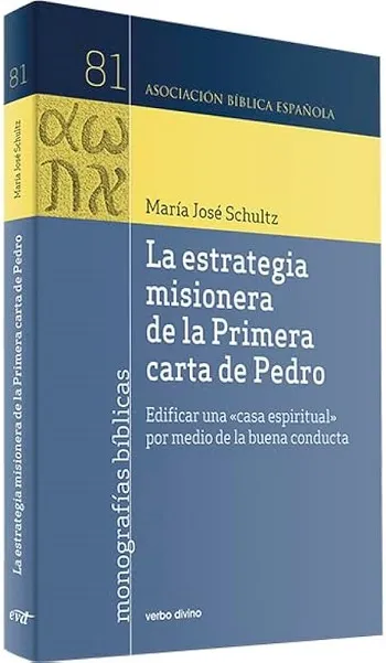 La estrategia misionera de la Primera carta de Pedro. Edificar una casa espiritual por medio de la buena conducta