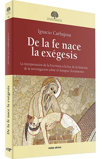 De la fe nace la exégesis. La interpretación de la Escritura a la luz de la historia de la investigación sobre el Antiguo Testamento
