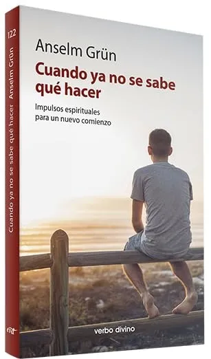 Cuando ya no se sabe qué hacer. Impulsos espirituales para un nuevo comienzo