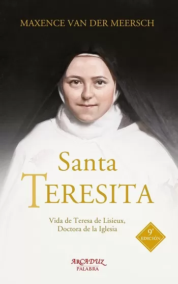 Santa Teresita. Vida de Teresa de Lisieux, Doctora de la Iglesia