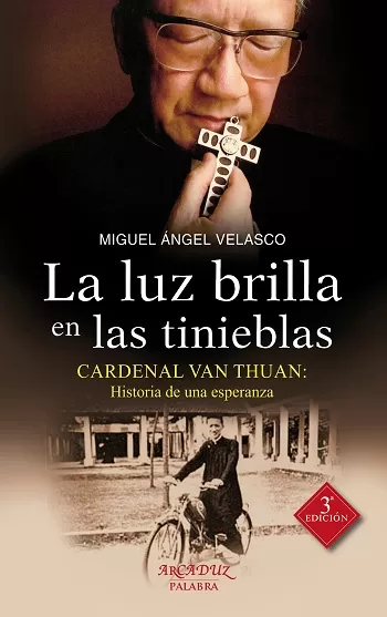 La luz brilla en las tinieblas. Cardenal Van Thuan: Historia de una esperanza