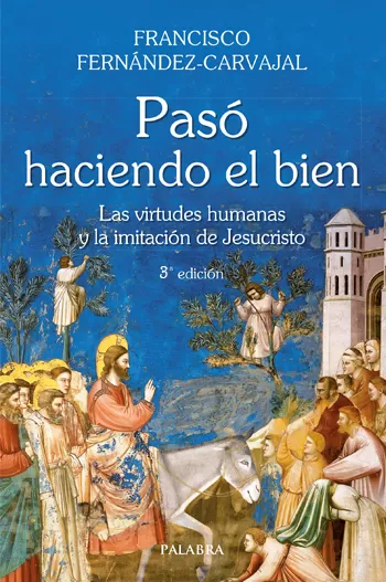 Pasó haciendo el bien. Las virtudes humanas y la imitación de Jesucristo