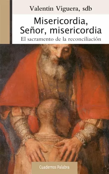 Misericrodia, señor, misericordia. El sacramento de la reconciliación