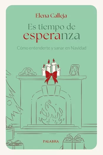 Es tiempo de esperanza. Como entenderte y sanar en Navidad