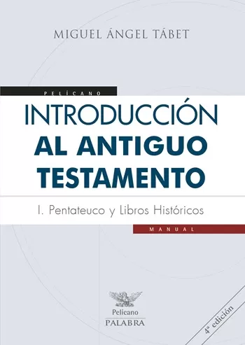 Introducción al Antiguo Testamento I. Pentateuco y libros históricos