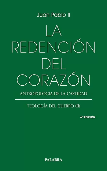 La redención del corazón. Antropología de la castidad. Teología del cuerpo (II)