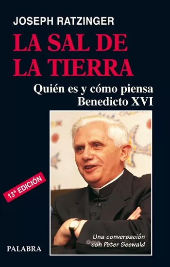 La sal de la tierra. Quién es y cómo piensa Benedicto XVI