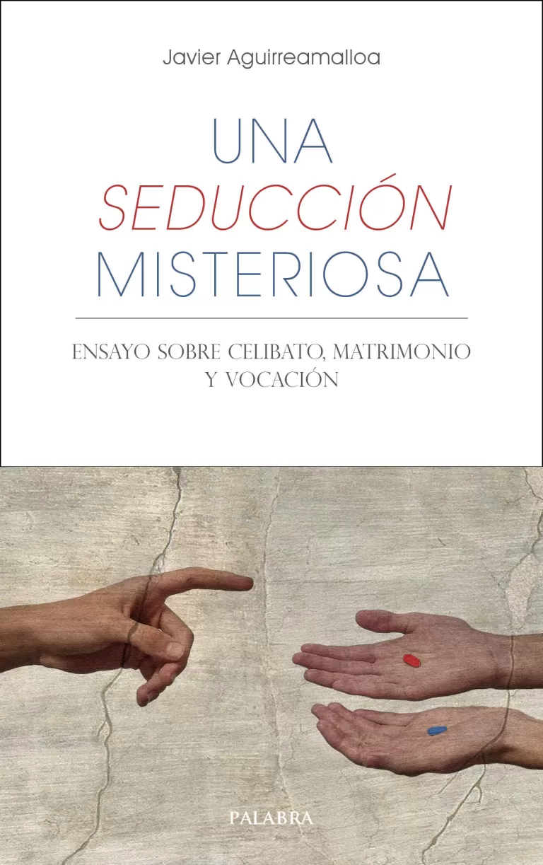 Una seducción misteriosa. Ensayo sobre matrimonio, celibato y vocación