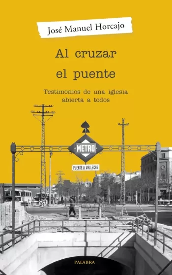 Al cruzar el puente. Testimonios de una iglesia abierta a todos