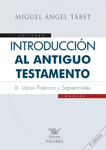 Introducción al Antiguo Testamento III. Libros poéticos y sapienciales