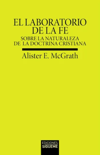 El laboratorio de la fe. Sobre la naturaleza de la doctrina cristiana