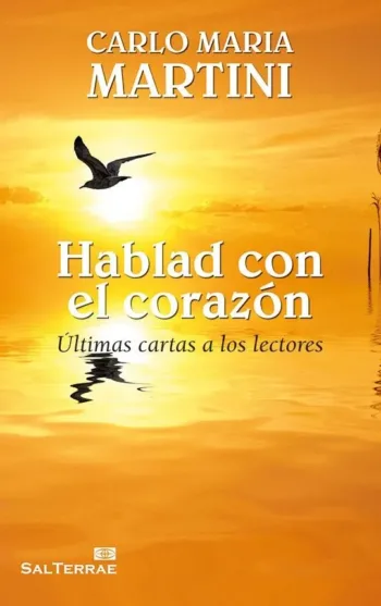 Hablad con el corazón. Últimas cartas a los lectores