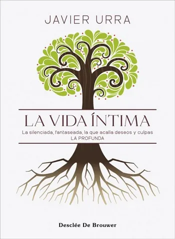 La vida íntima. La silenciada, fantaseada, la que acalla deseos y culpas. La profunda