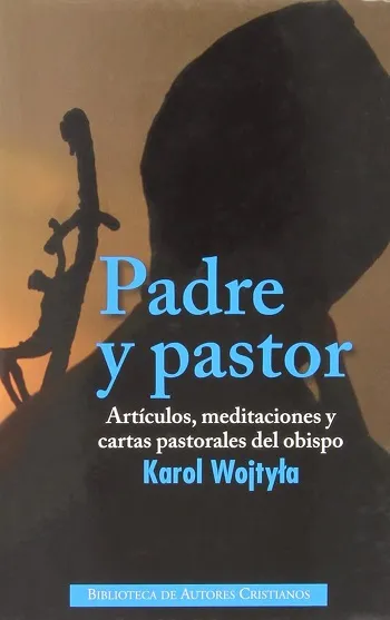 Padre y pastor. Artículos, meditaciones y cartas pastorales del obispo Karol Wojtyla