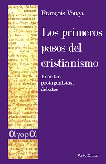 Los primeros pasos del cristianismo. Escritos, protagonistas, debates