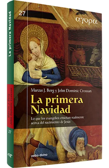La primera Navidad. Lo que los evangelios enseñan realmente acerca del nacimiento de Jesús