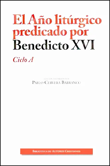 El Año litúrgico predicado por Benedicto XVI. Ciclo A
