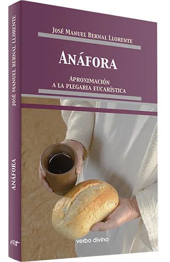 Anáfora. Aproximación a la plegaria eucarística