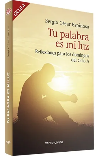 Tu palabra es mi luz. Reflexiones para los domingos del ciclo A