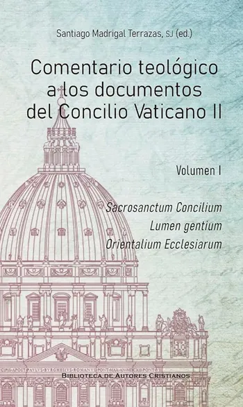 Comentario teológico a los documentos del Concilio Vaticano II. Vol. I. Sacrosanctum Concilium. Lumen gentium. Orientalium Ecclesiarum