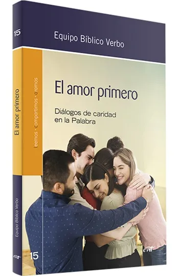 El amor primero. Diálogos de caridad en la Palabra