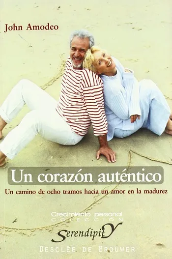 Un corazón autentico. Un camino de ocho tramos hacia un amor en la madurez