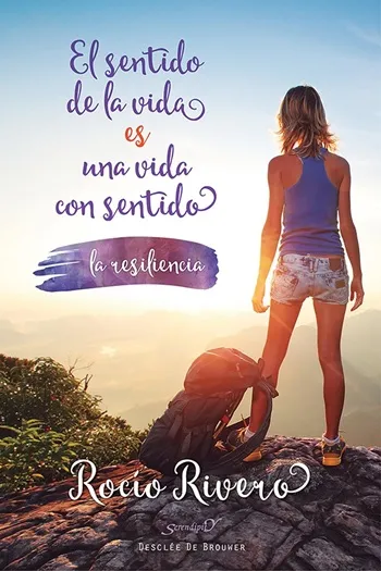 El sentido de la vida es una vida con sentido, la resiliencia