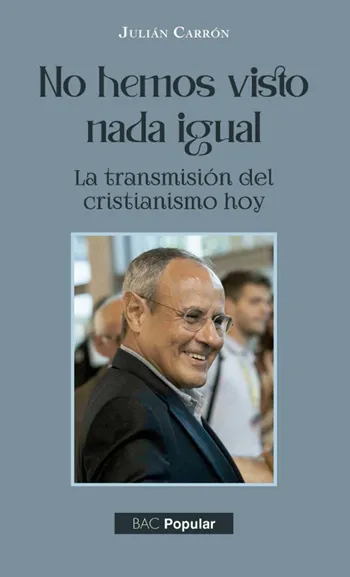 No hemos visto nada igual. La transmisión del cristianismo hoy