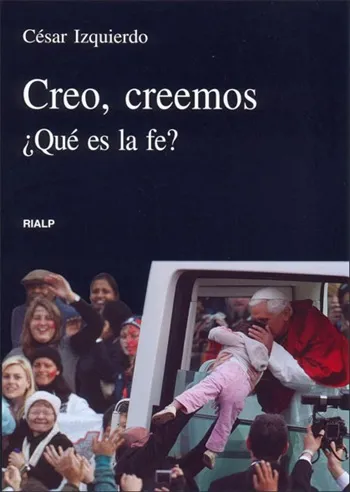 Creo, creemos. ¿Qué es la fe?