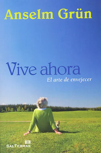Vive ahora. El arte de envejecer