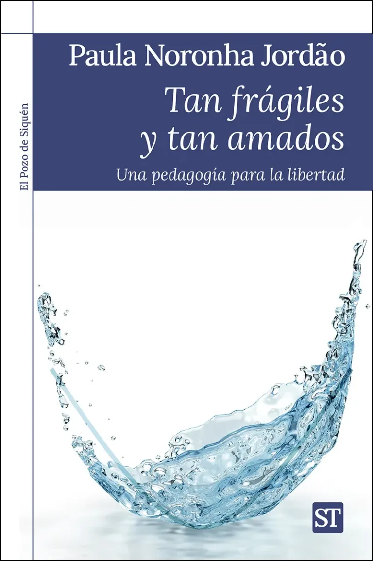 Tan frágiles y tan amados. Una pedagogía para la libertad