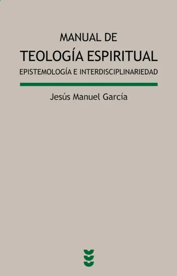 Manual de teología espiritual. Epistemología e interdisciplinariedad