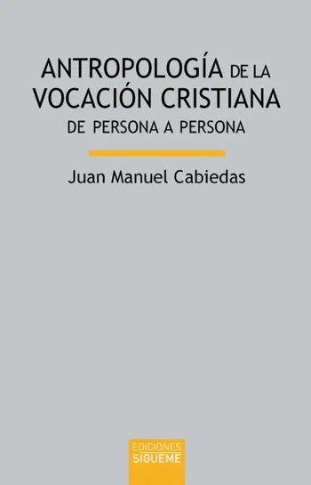 Antropología de la vocación cristiana. De persona a persona
