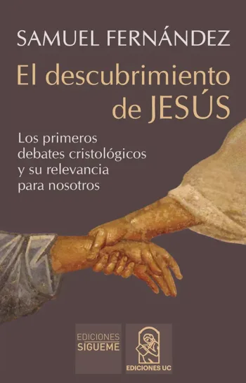 El descubrimiento de Jesús. Los primeros debates cristológicos y su relevancia para nosotros