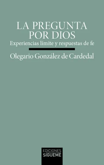 La pregunta por Dios. Experiencias límite y respuestas de fe