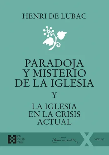 Paradoja y misterio de la Iglesia. Y La Iglesia en la crisis actual