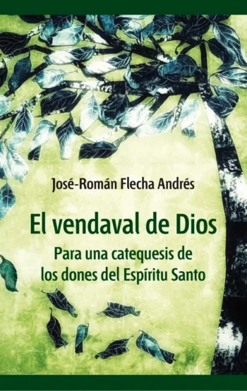 El vendaval de Dios. Para una catequesis de los dones del Espíritu Santo