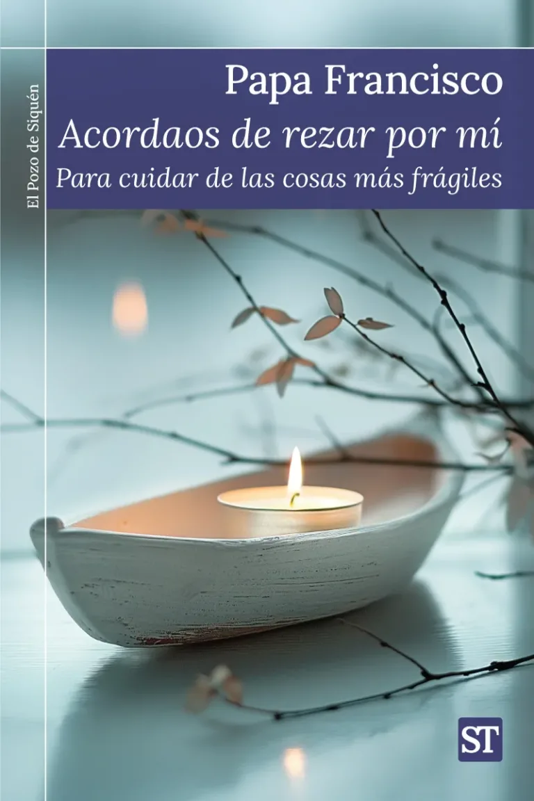 Acordaos de rezar por mí. Para cuidar de las cosas más frágiles