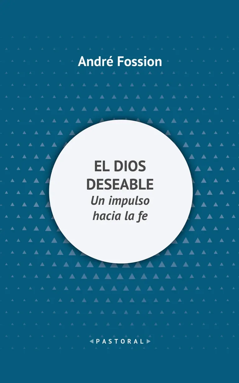 El Dios deseable. Un impulso hacia la fe