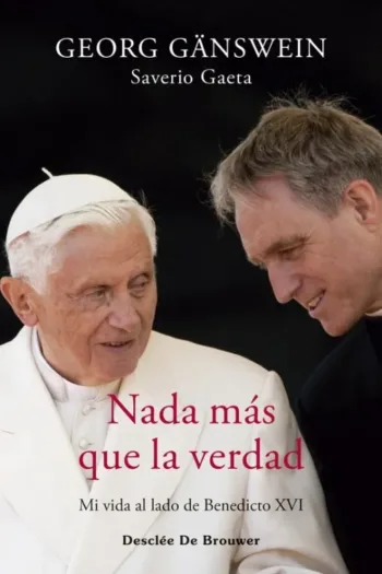 Nada más que la verdad. Mi vida al lado de Benedicto XVI