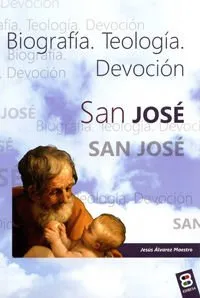 San José, biografía. Biografía. Teología. Devoción