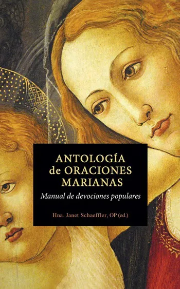 Antología de oraciones Marianas. Manual de devoción popular