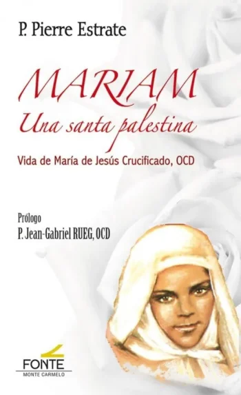 Mariam. Una santa palestina. Vida de María de Jesús Crucificado, OCD