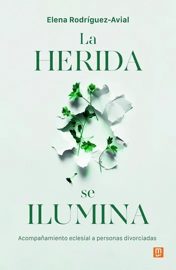 La herida se ilumina. Acompañamiento eclesial a personas divorciadas