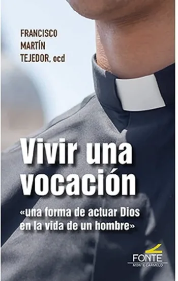 Vivir una vocación. Una forma de actuar Dios en la vida de un hombre