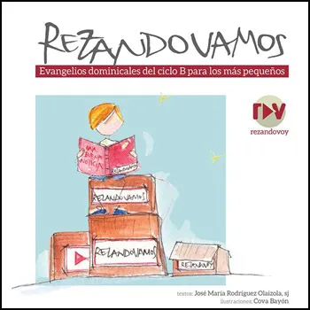 Rezando Vamos. Ciclo B: Evangelios dominicales del ciclo B para los más pequeños