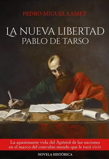 La nueva libertad. Pablo de Tarso. Novela histórica