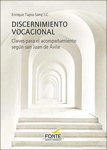Discernimiento vocacional. Claves para el acompañamiento según san Juan de Ávila