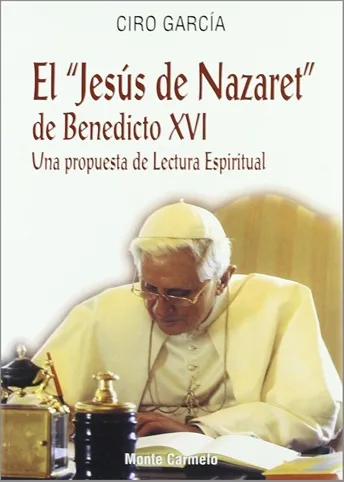 El Jesús de Nazaret de Benedicto XVI. Una propuesta de Lectura Espiritual